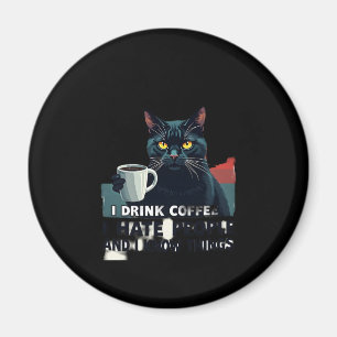 That's What I Do I Drink Coffee I Hate People And Magnet