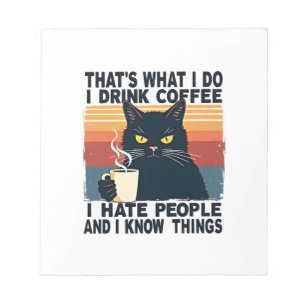 That's What I Do I Drink Coffee I Hate People And Notepad