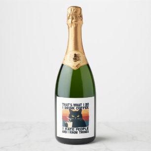 That's What I Do I Drink Coffee I Hate People And Sparkling Wine Label