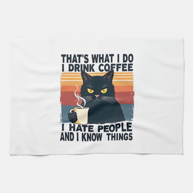 That's What I Do I Drink Coffee I Hate People And  Tea Towel (Horizontal)