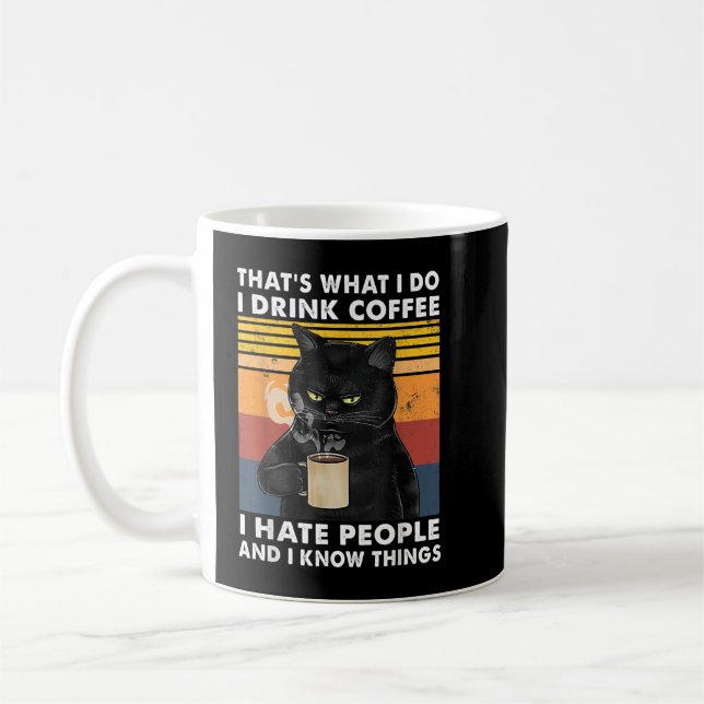 That's What I Do I Drink Coffee I Hate People Blac Coffee Mug (Left)
