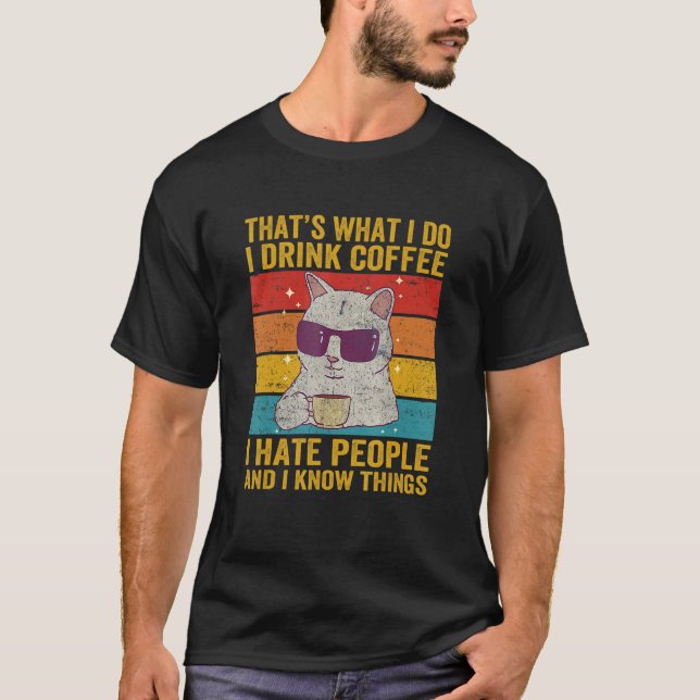 That's What I Do I Drink Coffee I Hate People Cat  T-Shirt (Front)