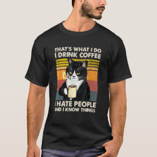 That's What I Do I Drink Coffee I Hate People Cat  T-Shirt