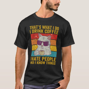 That's What I Do I Drink Coffee I Hate People Cat T-Shirt