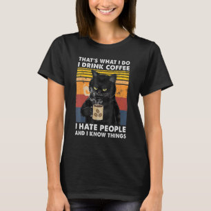 That's What I Do I Drink Coffee I Hate People Cat T-Shirt