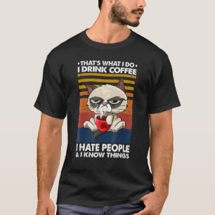 That's What I Do I Drink Coffee I Hate People Cute T-Shirt