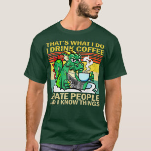 That's What I Do I Drink Coffee I Hate People Funn T-Shirt
