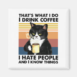 That's What I Do I Drink Coffee I Hate People Magnet