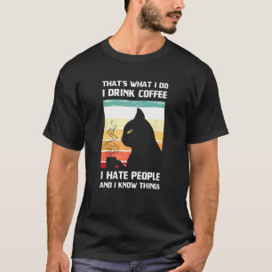 That's What I Do I Drink Coffee Tee I Hate People