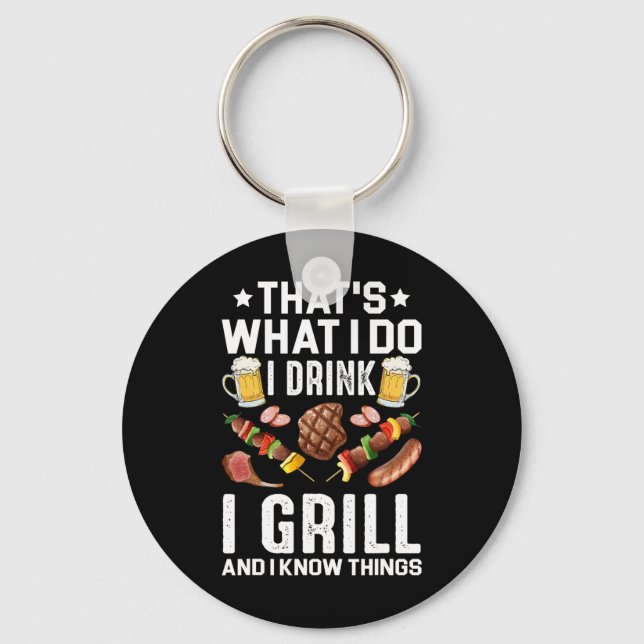 That's What I Do I Drink I Grill I Know Things Bbq Key Ring (Front)