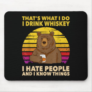 That's What I Do I Drink Whiskey I Hate People Bea Mouse Pad