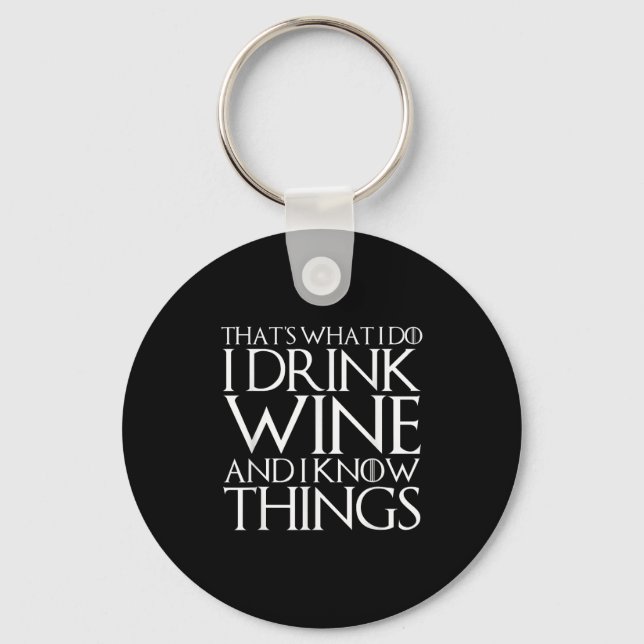 That's What I Do I Drink Wine And I Know Things  Key Ring (Front)