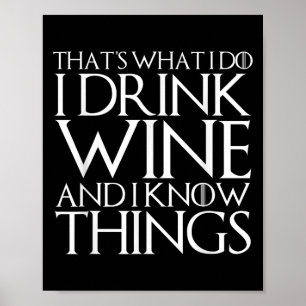 That's What I Do I Drink Wine And I Know Things  Poster