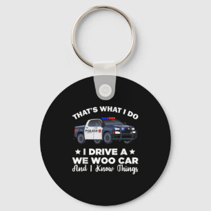 That's What I Do I Drive A Wee Woo Car And I Know  Key Ring