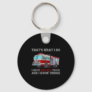 That's What I Do I Drive Wee Woo Truck And I Know Key Ring