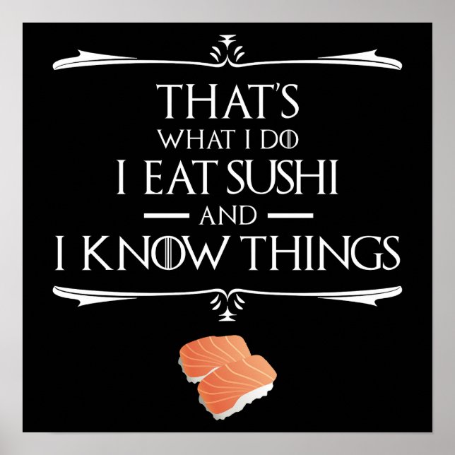 That's What I Do I Eat Sushi And I Know Things Poster (Front)