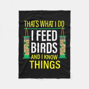 That's What I Do I Feed Birds And I Know Things  Fleece Blanket