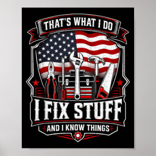 Thats What I Do I Fix Stuff And Aamerican Flag Poster