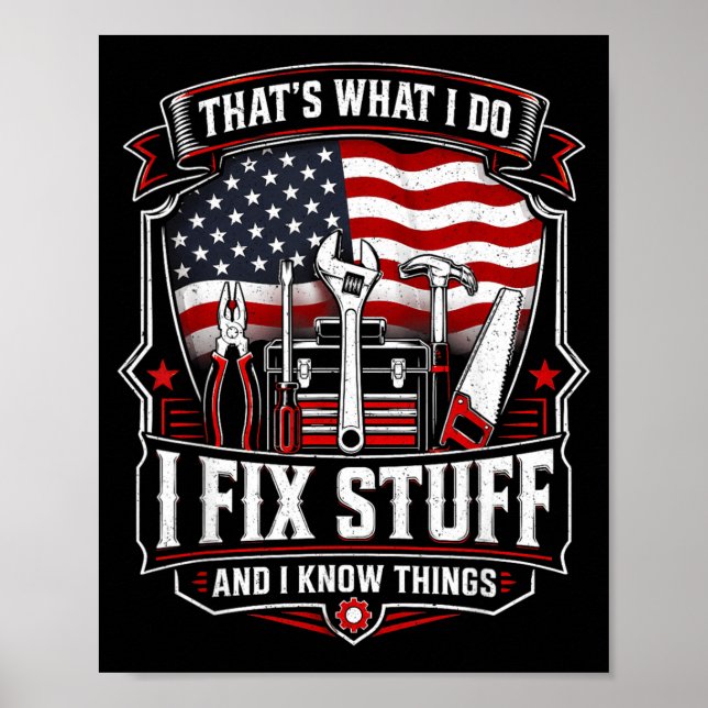 Thats What I Do I Fix Stuff And Aamerican Flag Poster (Front)