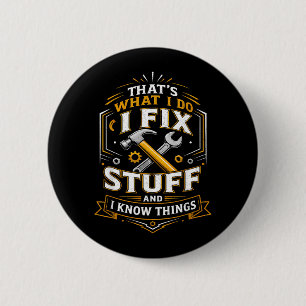 Thats What I Do I Fix Stuff And Fathers Day 6 Cm Round Badge