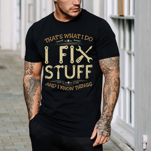 That's What I Do I Fix Stuff And I Know Thing T-Shirt
