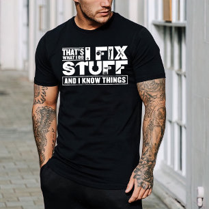 That's What I Do I Fix Stuff And I Know Thing T-Shirt