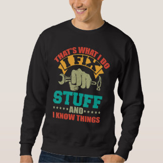 That's What I Do I Fix Stuff And I Know Things_3 Sweatshirt