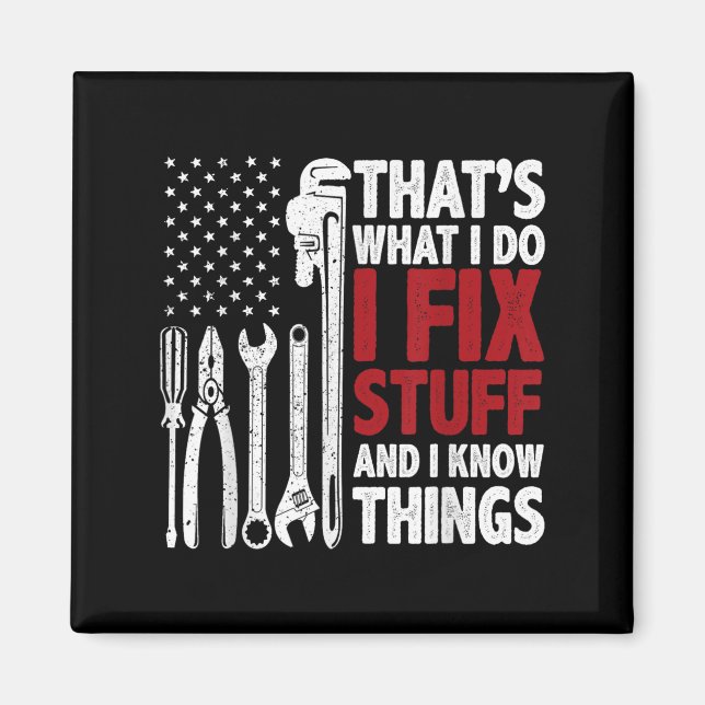 That's What I Do I Fix Stuff And I Know Things Ame Magnet (Front)