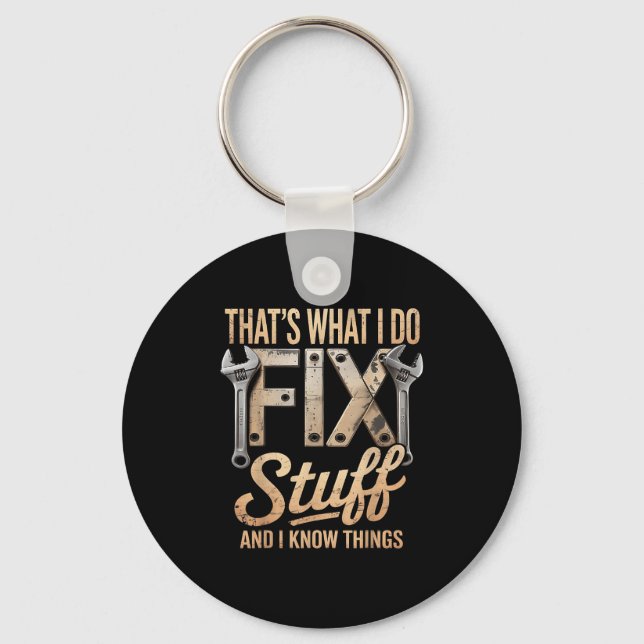 That's What I Do I Fix Stuff And I Know Things  Key Ring (Front)
