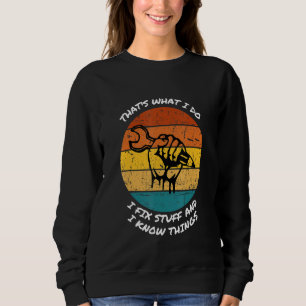 That's What I Do I Fix Stuff and I Know Things Mec Sweatshirt