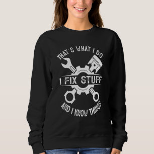 That's What I Do I Fix Stuff And I Know Things Mec Sweatshirt