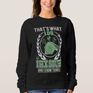 That's What I Do I Fix Stuff And I Know Things Mec Sweatshirt