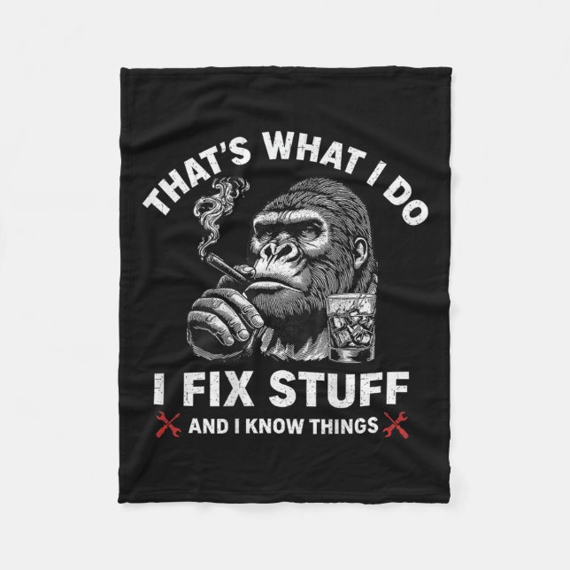 That's What I Do I Fix Stuff And I Know Things (on Fleece Blanket (Front)