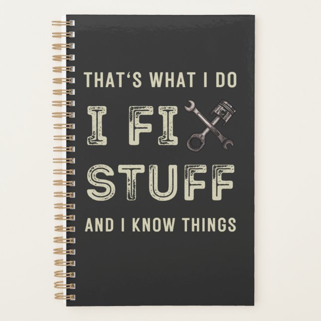 That's What I Do I Fix Stuff And I Know Things Planner (Front)