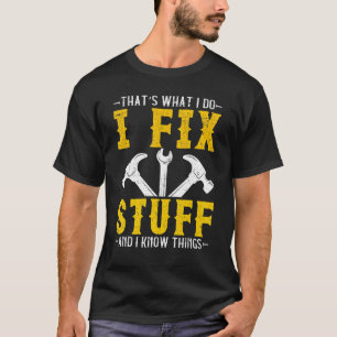 That's What I Do I Fix Stuff And I Know Things Ret T-Shirt