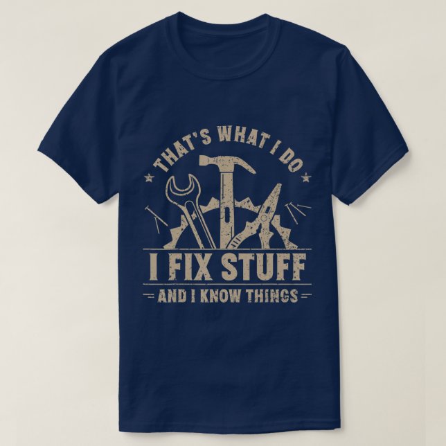 Thats What I Do I Fix Stuff And I Know Things Wood T-Shirt (Design Front)