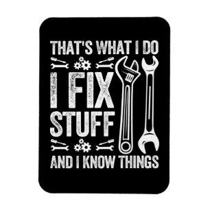 That's what i do i fix stuff Funny mechanic Magnet