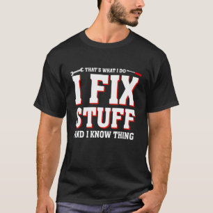 That's What I Do I Fix Stuff Mechanic saying Men T-Shirt