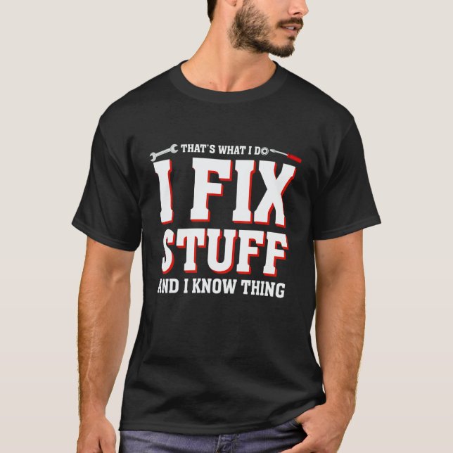 That's What I Do I Fix Stuff  Mechanic saying Men  T-Shirt (Front)