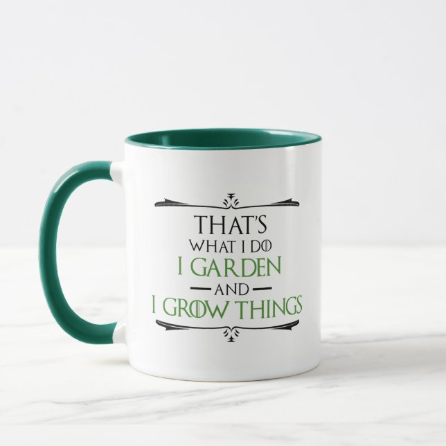 That's What I Do, I Garden And I Grow Things Mug (Left)
