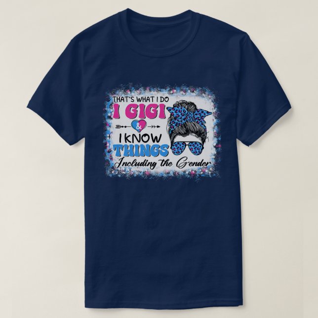 Thats What I Do I Gigi I Know Things Gender Reveal T-Shirt (Design Front)