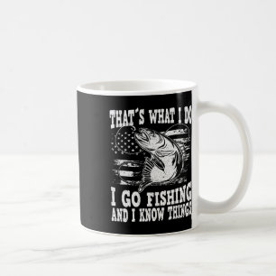 Thats What I Do I Go Fishing  Coffee Mug