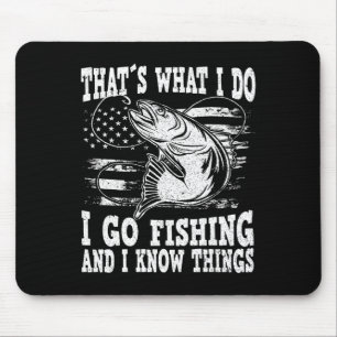 Thats What I Do I Go Fishing  Mouse Pad