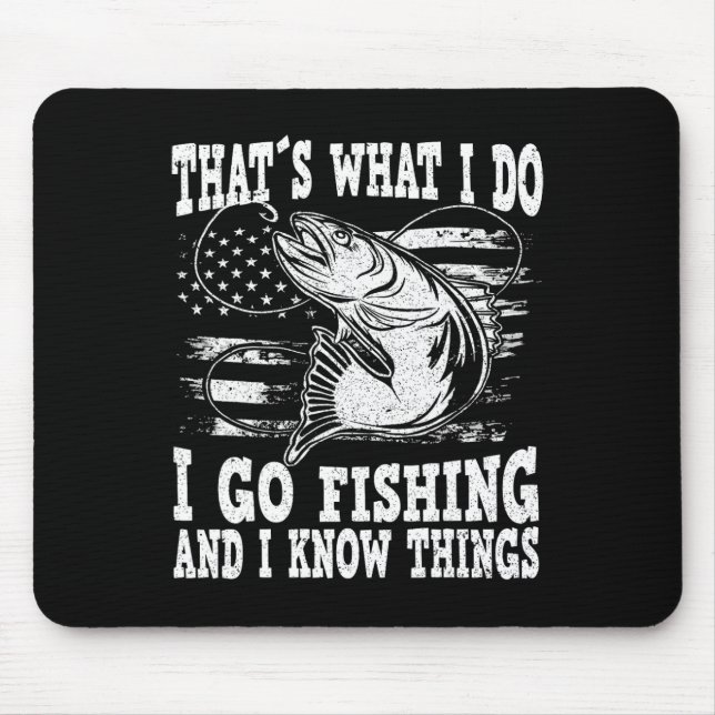 Thats What I Do I Go Fishing  Mouse Pad (Front)