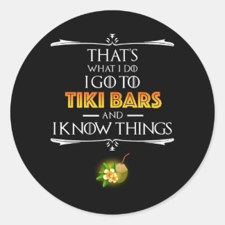 That's What I Do - I Go To Tiki Bars Classic Round Sticker