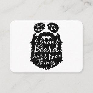 Thats what I do I grow a beard and I know things Business Card