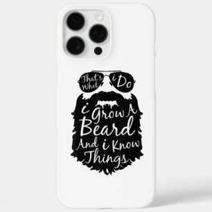 Thats what I do I grow a beard and I know things iPhone 16 Pro Max Case