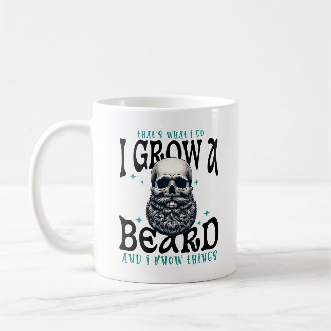 That's What I Do I Grow A Beard And I Know Things  Coffee Mug (Left)