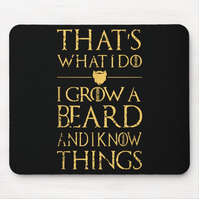 Thats What I Do I Grow A Beard And I Know Things  Mouse Pad (Front)