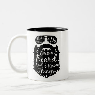 Thats what I do I grow a beard and I know things Two-Tone Coffee Mug